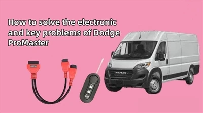 Sut i ddatrys problemau electronig ac allweddol Dodge ProMaster